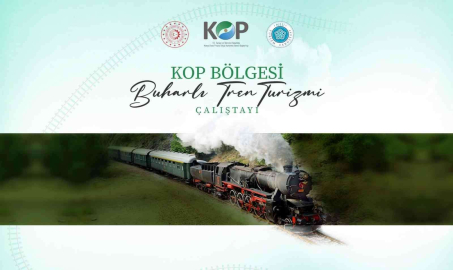 KOP bölgesi için istihdam odaklı nostaljik buharlı tren turizmi çalıştayı düzenlenecek